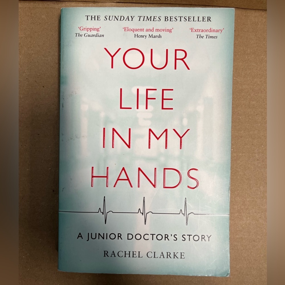 3/$20 Your life in my hands:a Junior Doctor’s Story by Rachel Clarke